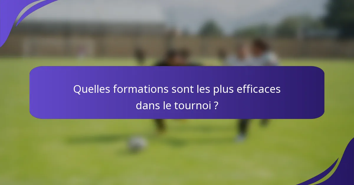 Quelles formations sont les plus efficaces dans le tournoi ?