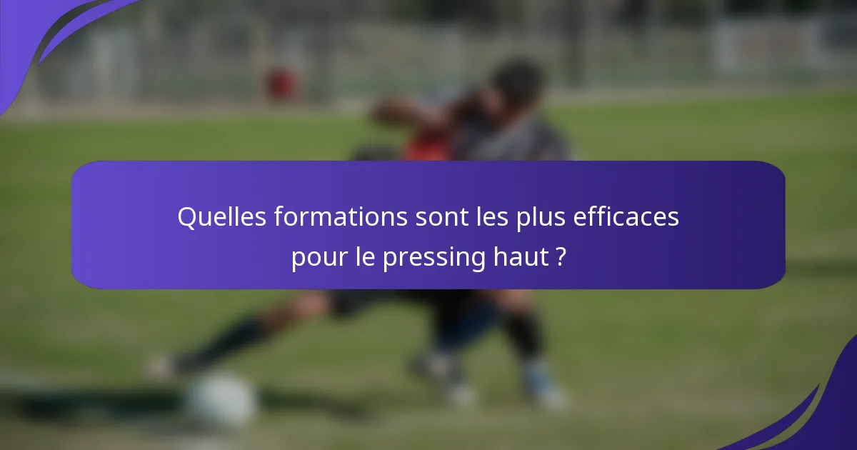 Quelles formations sont les plus efficaces pour le pressing haut ?